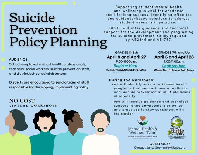 The BCOE Mental Health & Wellness Team would like to offer this planning opportunity to support you/your district team with suicide prevention policy planning.  These planning sessions are offered as a resource to support you in this important area.  Attached is the flyer with the live registration links and below is a preview of the flyer.
